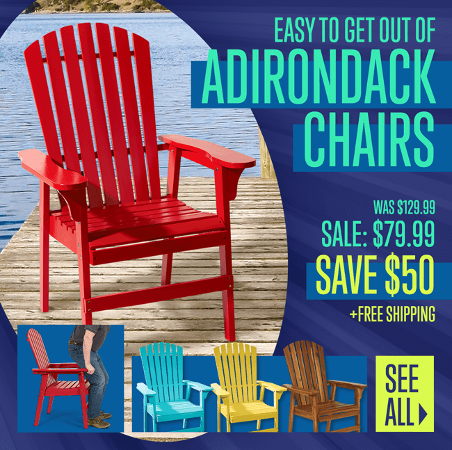 easy to get out of adirondack chairs