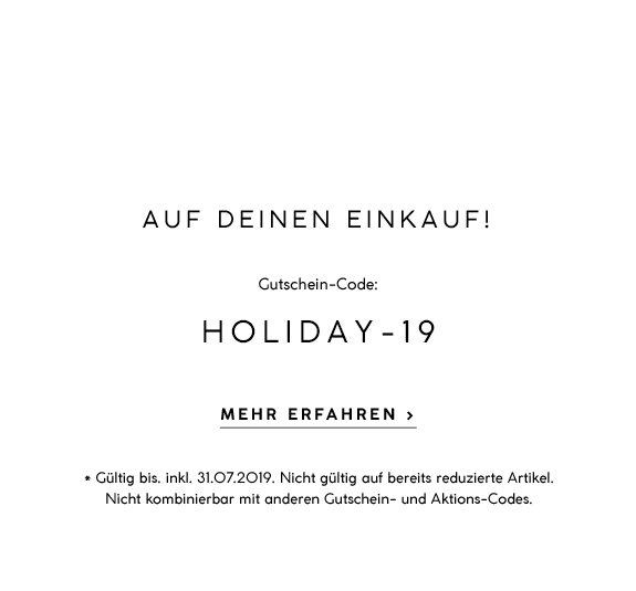  10% Rabatt  auf deinen Einkauf! Gutschein-Code:  HOLIDAY-19 
