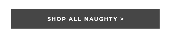 SHOP ALL NAUGHTY