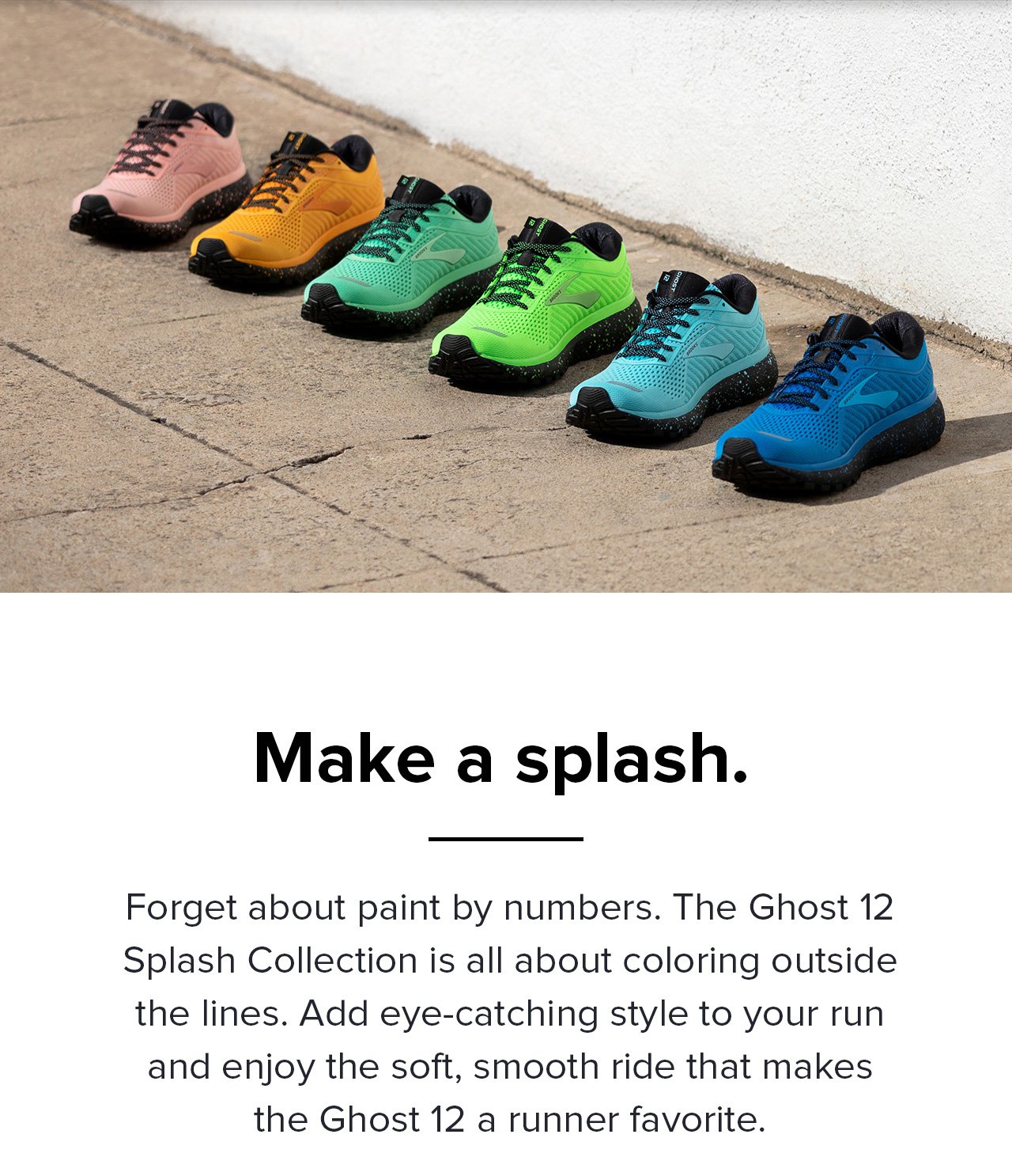 Meet the new Ghost 12 Splash Collection 