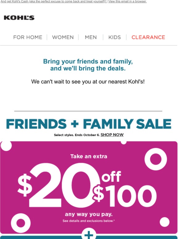 Kohl's Join us for 20 off + 20 off Friends + Family savings at your