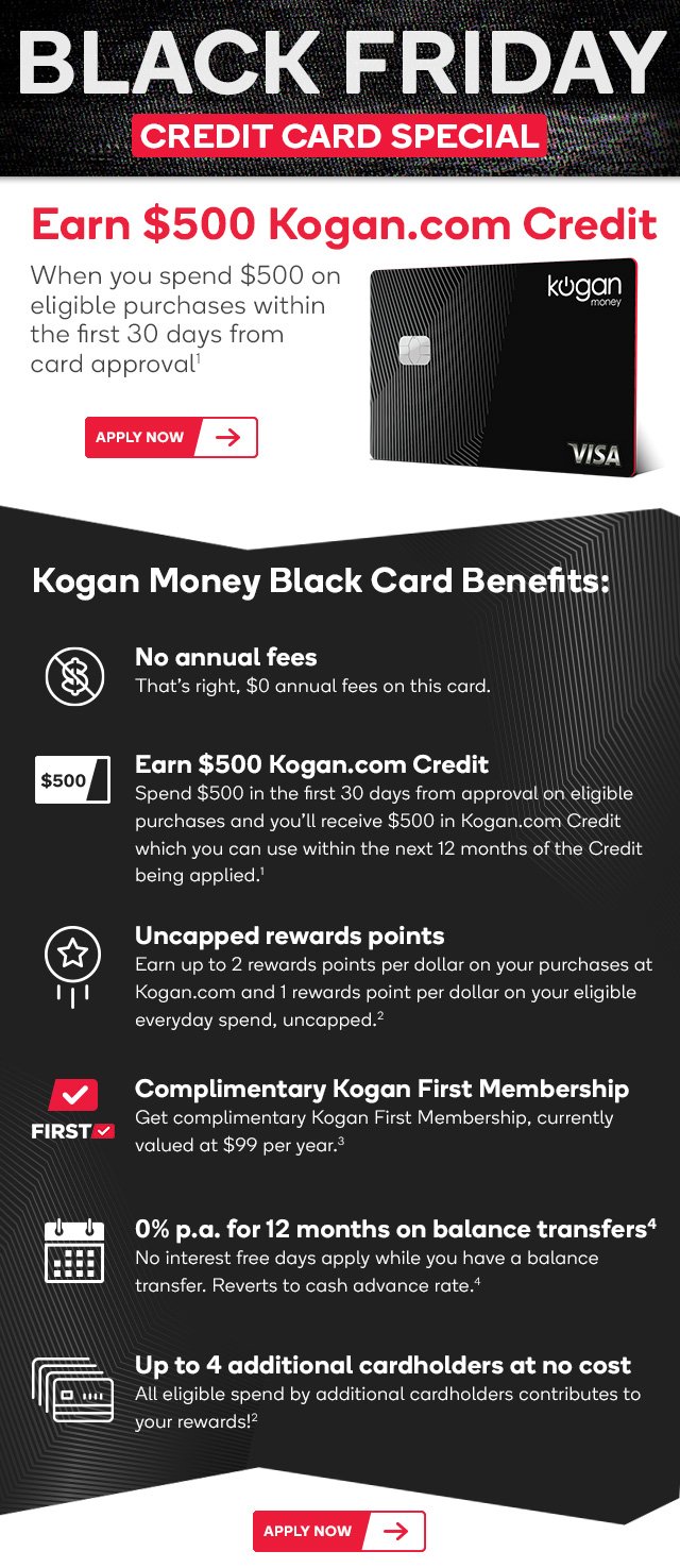 Kogan Com Black Friday Credit Card Special 500 Kogan Credit When You Spend 500 On Eligible Purchases Within 30 Days Milled
