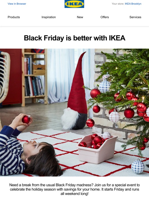 IKEA Don't miss the Black Friday celebration! Milled