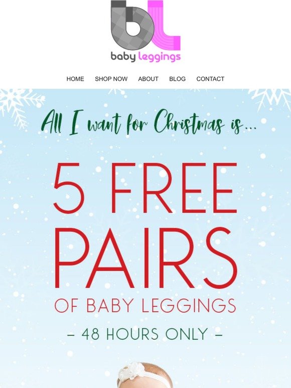 ❄️ 48 Hours Only! Get 5 FREE Pairs of Baby Leggings! ❄️