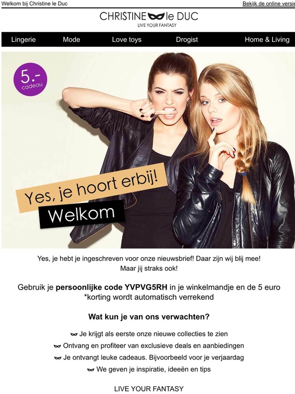 Om je te verwelkomen hebben we direct een cadeau voor je!