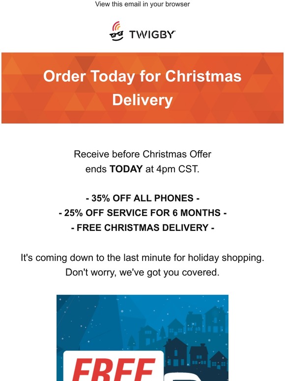 LAST DAY! FREE Shipping on Any Order - Plus get 25% off your first 6 months of Twigby service!