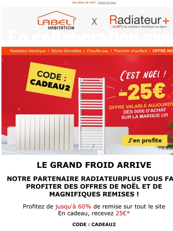 Le froid s'invite ❄ Offrez la chaleur pour noël 🎅 Jusqu'à -60% auxquels s'ajoute 25€ de remise* avec notre partenaire Radiateur+