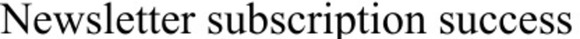 Newsletter subscription success