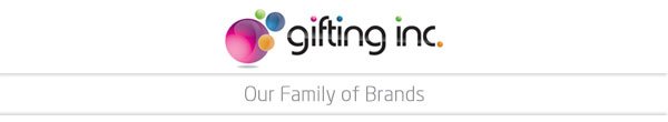 GIFTINC OUR FAMILY OF BRANDS 