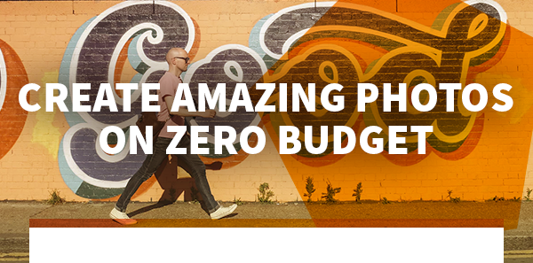 Create amazing photos on zero budget