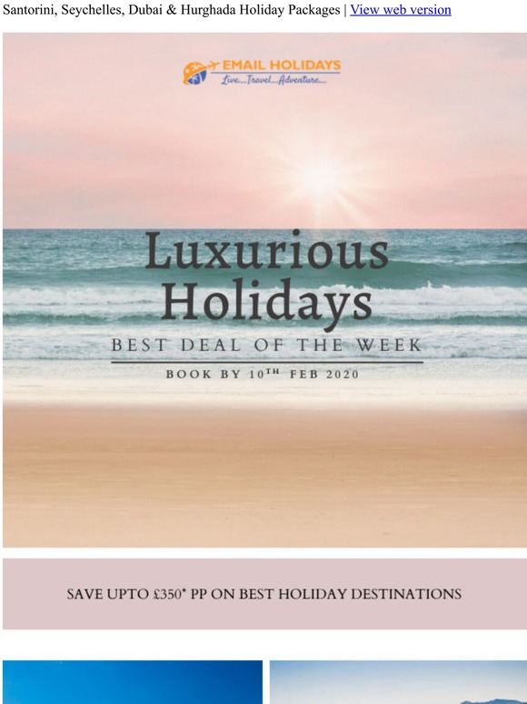 Luxurious Holidays: Save Upto £350 on holidays to Santorini, Seychelles, Dubai & Hurghada