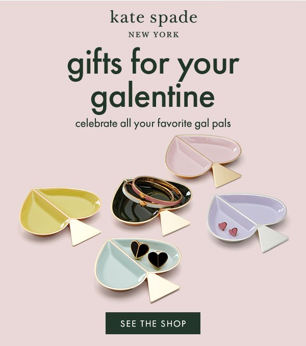 kate spade NEW YORK gifts for your galentine   SEE THE SHOP