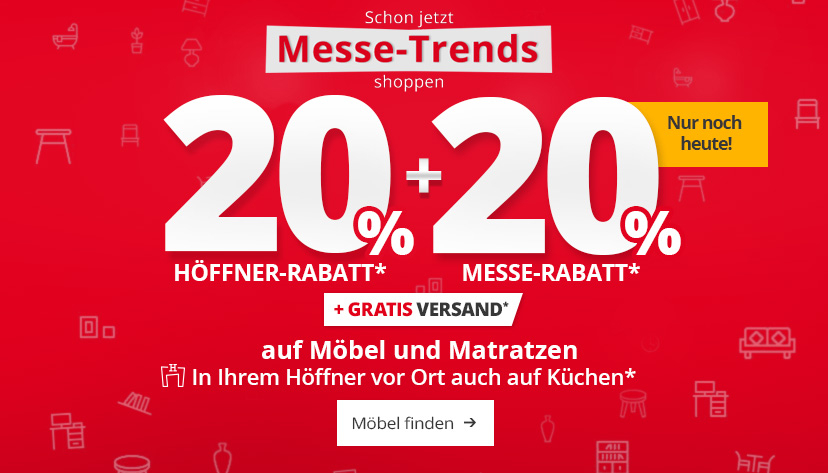 Möbel Höffner Nur noch heute Gratis Versand und 20