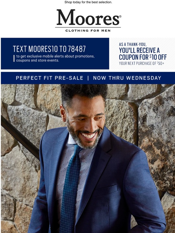 Moores Clothing Starts Now! Try on 179.99 suits in our Perfect Fit