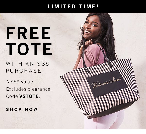 Victoria's Secret - Last day to get a FREE tote with your $85 purchase!  Excl. apply