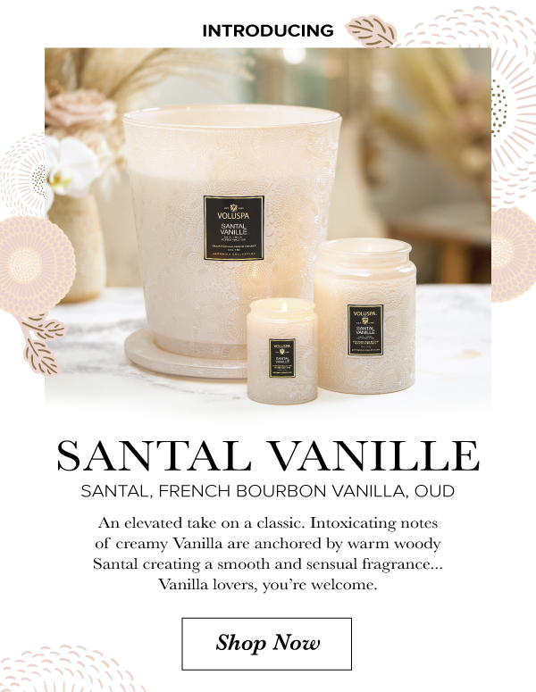Voluspa Introducing Santal Vanille Not your average Vanilla Milled