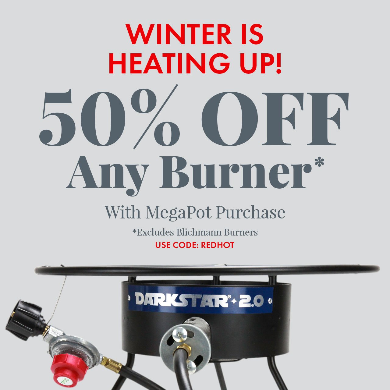 50% Off Any Burner with MegaPot Purchase