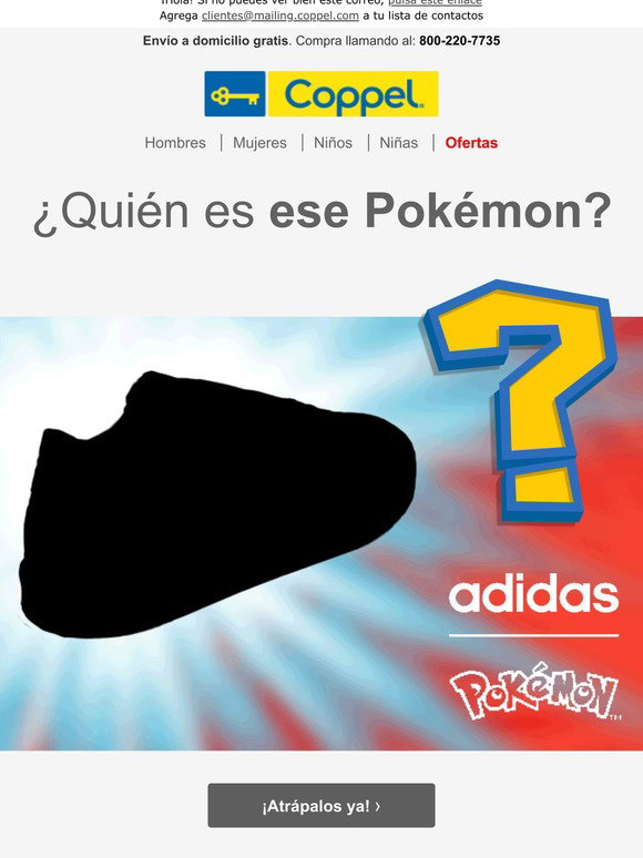 Coppel: ϞϞ(๑⚈ ․̫ ⚈๑)∩ Estrena tus adidas edición Pokémon(╯°□°)╯︵◓ \