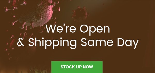 We’re Open & Shipping Same Day