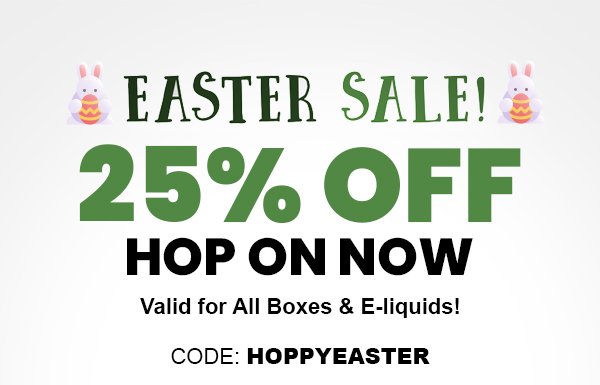 Happy Easter | 25% OFF Hop On Now | Valid for All Boxes & E-liquids! | CODE: HOPPYEASTER
