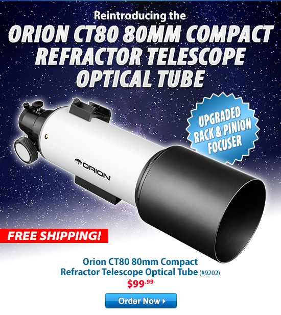 Reintroducing The Orion CT80 80mm Compact Refractor