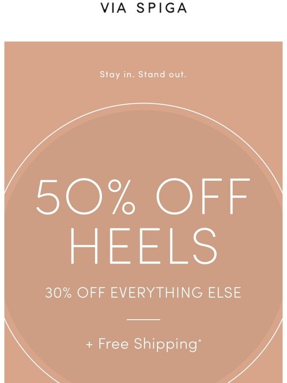 50% off all heels, 30% off everything else + Free Shipping. Feel the chic.