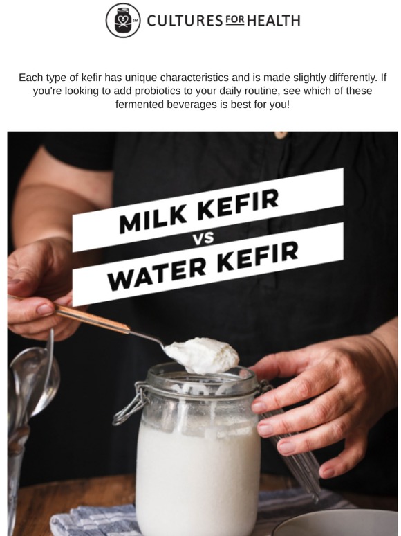 Cultures for Health The Differences between Water Kefir & Milk Kefir