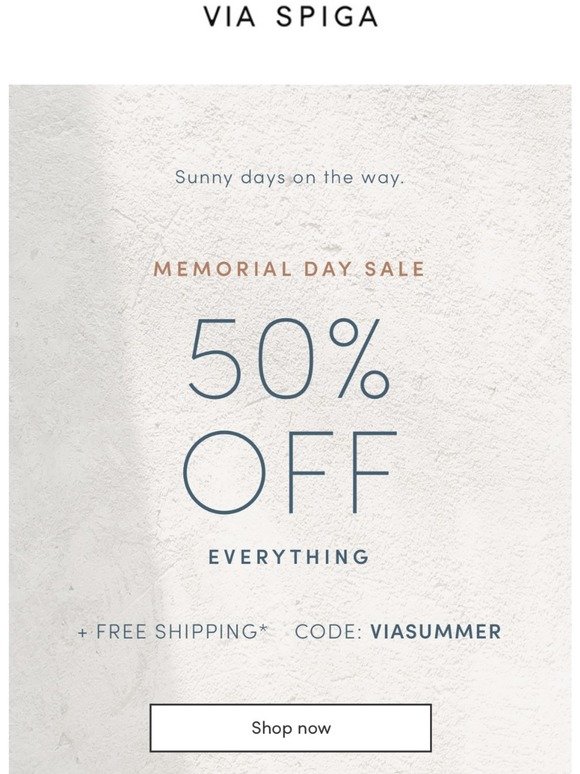 50% off EVERYTHING + Free shipping. The Memorial Day Sale has arrived.