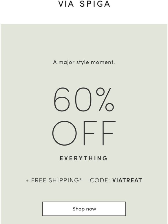 60% off everything + Free shipping. Your closet is waiting.