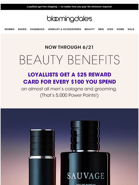 Bloomingdale's Loyallists Get a 25 Reward Card for every 100 you