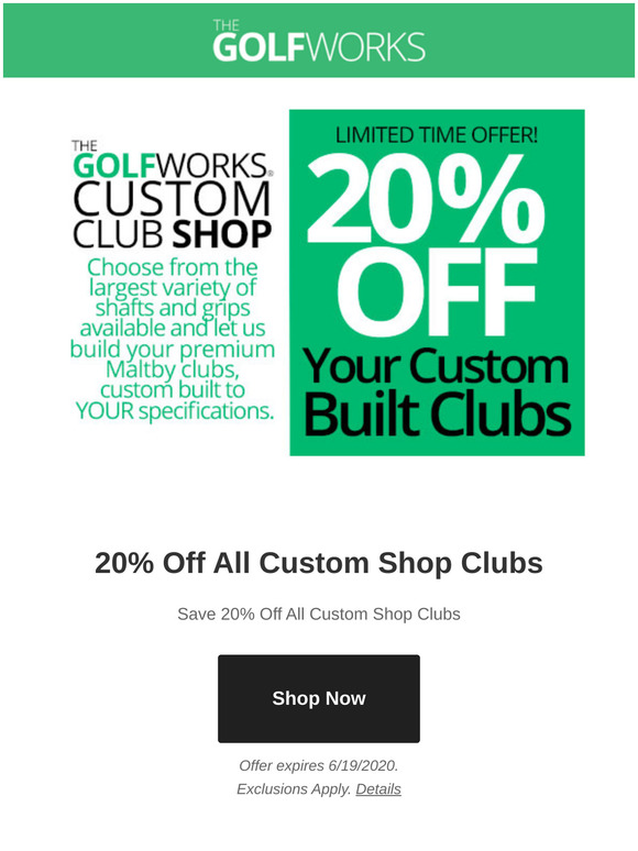 Golfworks 20 Off All Custom Shop Clubs Milled
