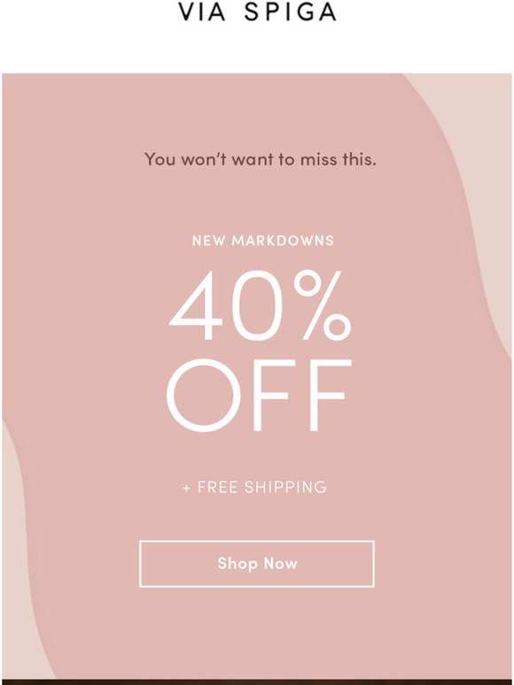 40% off on new markdowns + Free shipping. This won’t last.