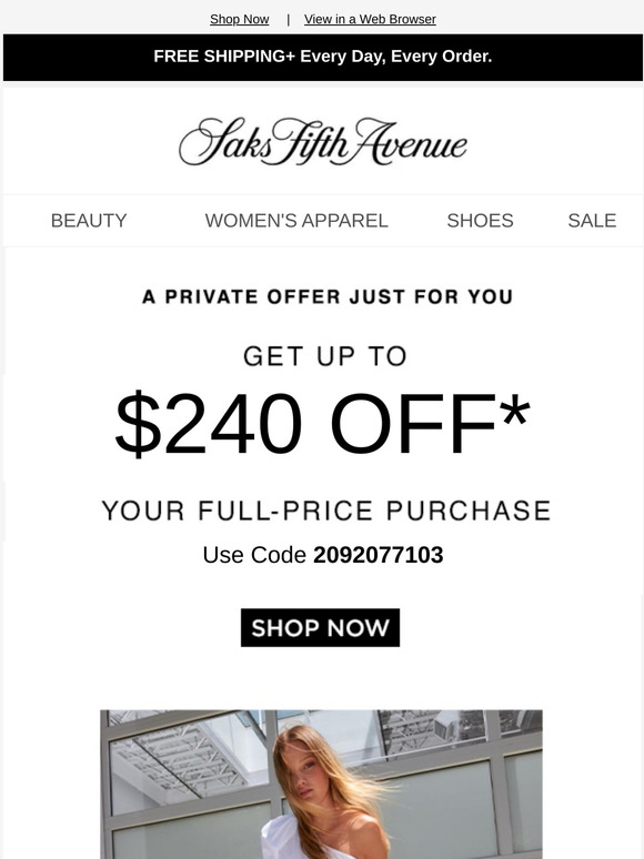 Saks Fifth Avenue Just hours left for your exclusive discount 240 off your purchase