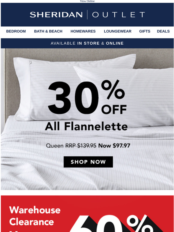 Sheridan Factory Outlet Absolutely all flannelette is 30 off! Stay warm Milled