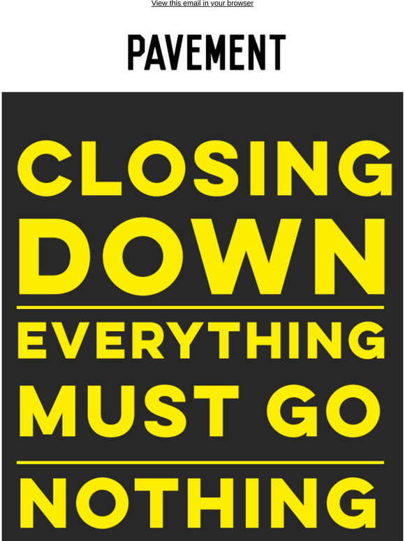 closing down, everything must go!