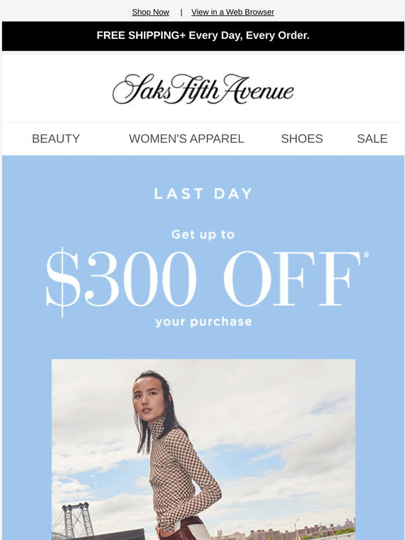 Saks Fifth Avenue Ends today up to 300 off your purchase Milled