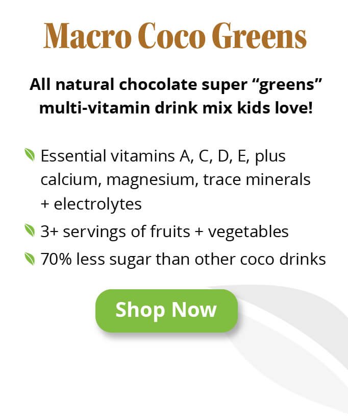 Macro Coco Greens | All natural chocolate super “greens” multi-vitamin drink mix kids love! | Essential vitamins A, C, D, E, plus calcium, magnesium, trace minerals + electrolytes | 3+ servings of fruits + vegetables | 70% less sugar than other coco drinks