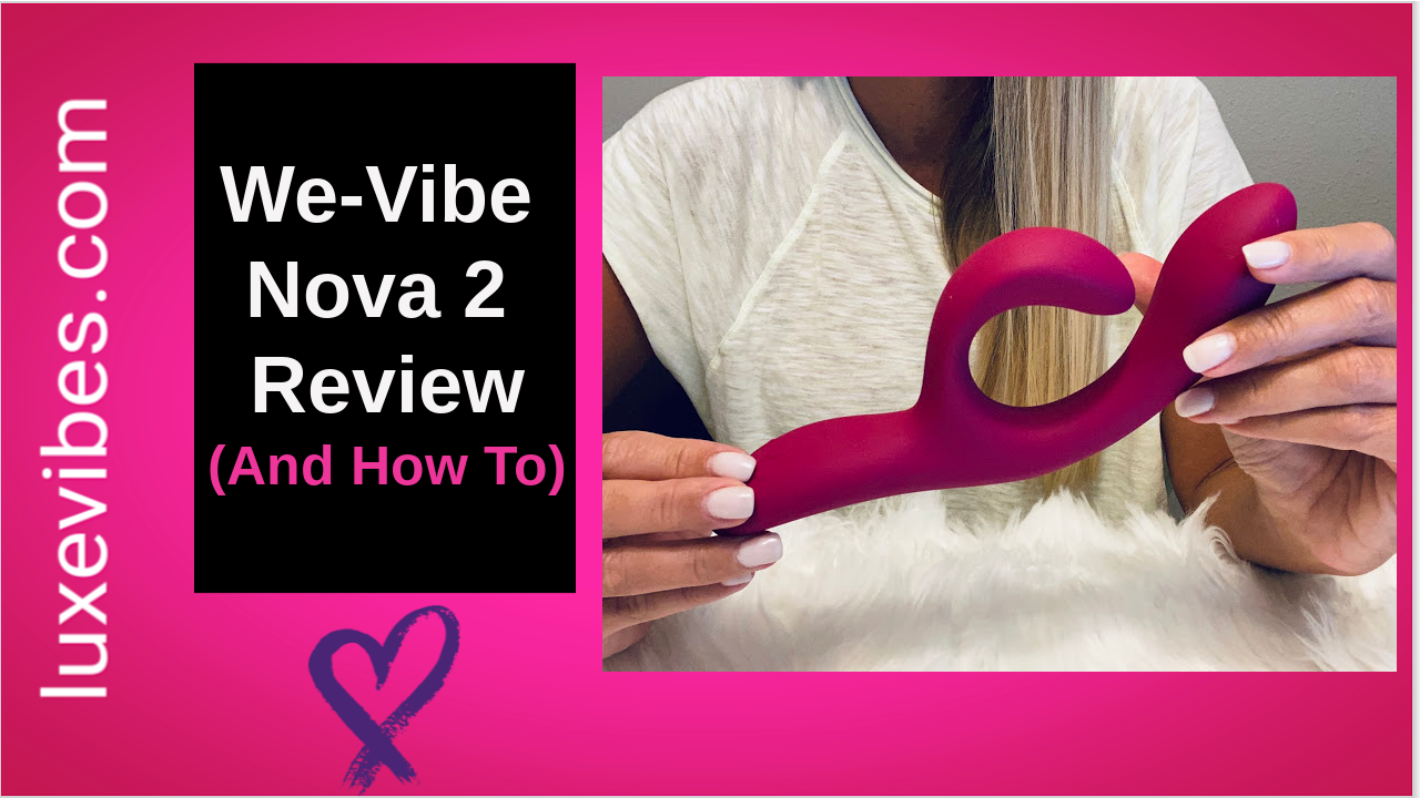 Luxevibesboutique We Vibe Nova 2 Review Milled
