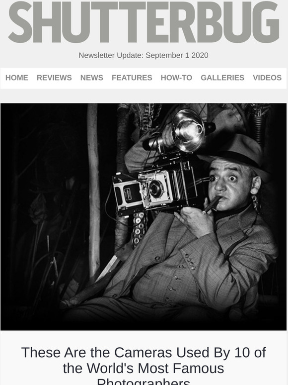 Shutterbug Newsletter: 10 Cameras of Famous Photographers; Lens Mistakes for Landscapes; 5 Best Selfie Sticks