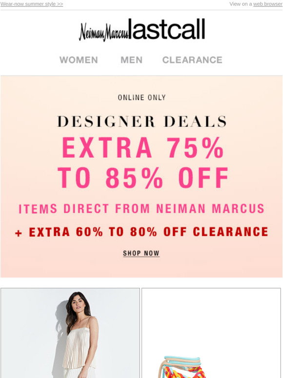 Neiman Marcus Last Call: RE: Memorial Day! E-X-T-R-A 60% to 80% off  clearance (this rarely happens!)