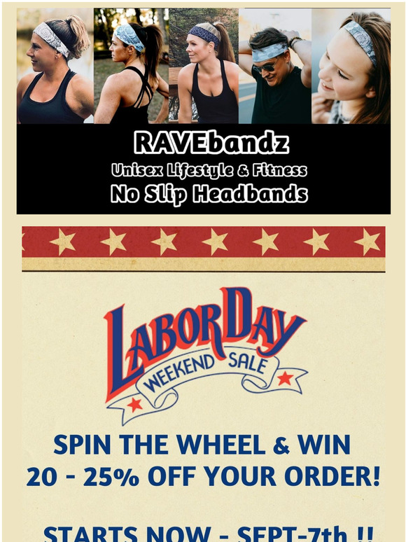 RAVEbandz LABOR DAY Weekend Deals!  Spin the Wheel & Win 20 - 25% off your order! STARTS NOW thru Sept 7th!