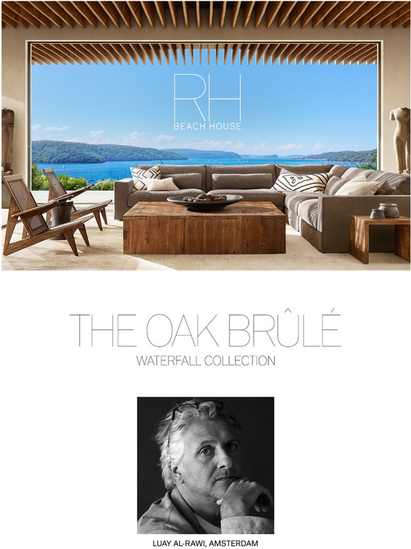 Restoration Hardware The Oak Brûlé Collection for RH Beach House Milled