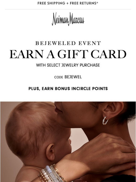 Neiman Marcus Bejeweled Event Earn a gift card + bonus InCircle
