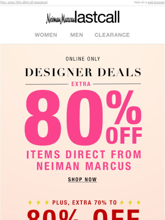 Neiman Marcus Last Call: RE: Memorial Day! E-X-T-R-A 60% to 80% off  clearance (this rarely happens!)