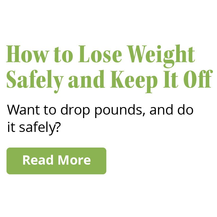 How to Lose Weight Safely and Keep It Off | Want to drop pounds, and do it safely? | Read More