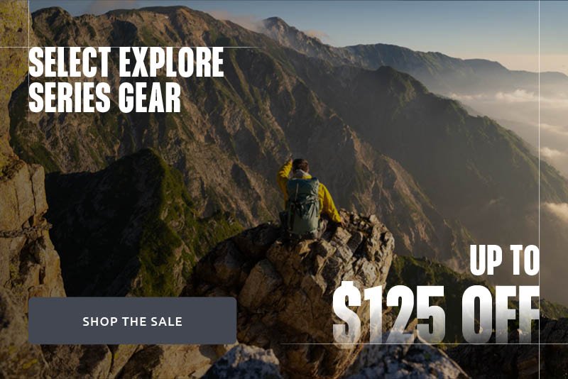 Up To $125 Off Select Explore Series Gear