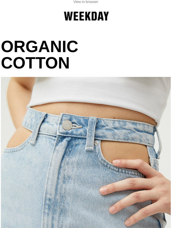Weekday: Organic Cotton | Milled