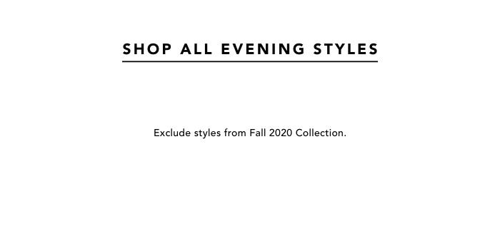 SHOP ALL EVENING STYLES