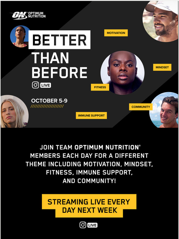 Better Than Before: Live on Instagram @optimumnutrition October 5-9