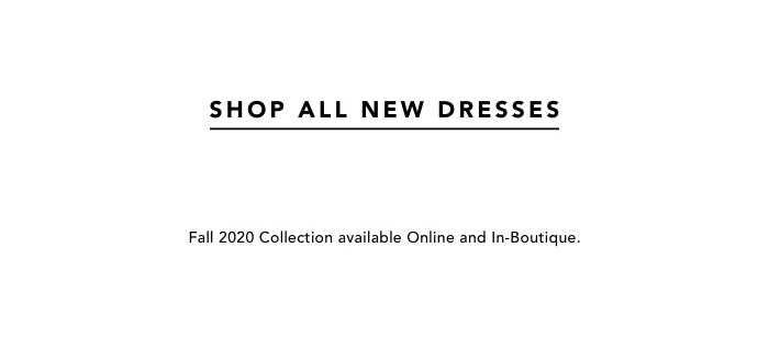 SHOP ALL NEW DRESSES